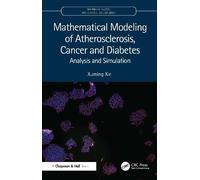 Mathematical Modeling of Atherosclerosis, Cancer and Diabetes: Analysis and Simulation (Chapman & Hall/CRC Mathematical Biology Series)