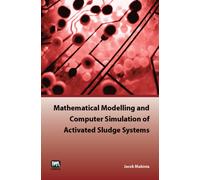 Mathematical Modelling and Computer Simulation of Activated Sludge Systems