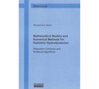 Mathematical Models and Numerical Methods for Radiation Hydrodynamics: Relaxation Schemes and Multilevel Algorithms (Berichte aus der Mathematik)