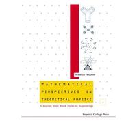 MATHEMATICAL PERSPECTIVES ON THEORETICAL PHYSICS: A JOURNEY FROM BLACK HOLES TO SUPERSTRINGS