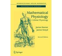 Mathematical Physiology: I: Cellular Physiology: 8/1 (Interdisciplinary Applied Mathematics, 8/1)