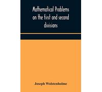 Mathematical Problems for the Cambridge Tripos – First & Second Divisions – Devised and Arranged