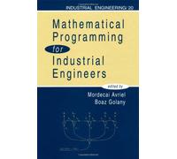 Mathematical Programming for Industrial Engineers: 20 (Industrial Engineering: A Series of Reference Books and Textboo)