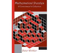 Mathematical Puzzles: A Connoisseur's Collection (AK Peters/CRC Recreational Mathematics Series)