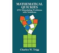 Mathematical Quickies: 270 Stimulating Problems with Solutions (Dover Recreational Math)