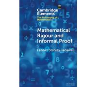 Mathematical Rigour and Informal Proof (Elements in the Philosophy of Mathematics)