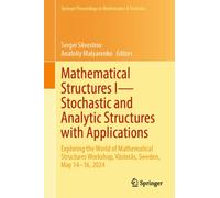 Mathematical Structures I-Stochastic and Analytic Structures with Applications : Exploring the World of Mathematical Structures Workshop, Vasteras, Sweden, May 14-16, 2024