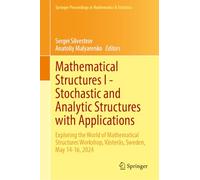 Mathematical Structures I - Stochastic and Analytic Structures with Applications: Exploring the World of Mathematical Structures Workshop, Västerås, ... Proceedings in Mathematics & Statistics, 532)