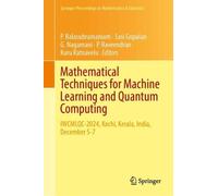 Mathematical Techniques for Machine Learning and Quantum Computing: IWCMLQC-2024, Kochi, Kerala, India, December 5-7 (Springer Proceedings in Mathematics & Statistics, 567)