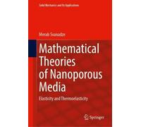 Mathematical Theories of Nanoporous Media: Elasticity and Thermoelasticity (Solid Mechanics and Its Applications, 289)
