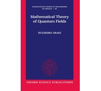 Mathematical Theory of Quantum Fields (International Series of Monographs on Physics): 101