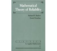 Mathematical Theory of Reliability: Series Number 17 (Classics in Applied Mathematics, Series Number 17)