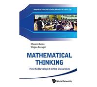 Mathematical Thinking: How To Develop It In The Classroom: 1 (Monographs On Lesson Study For Teaching Mathematics And Sciences)