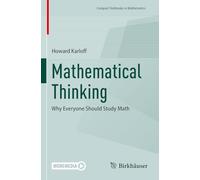 Mathematical Thinking: Why Everyone Should Study Math (Compact Textbooks in Mathematics)