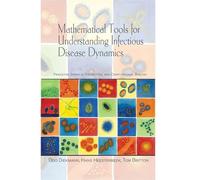Mathematical Tools for Understanding Infectious Disease Dynamics: (Princeton Series in Theoretical and Computational Biology): 7