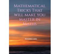 Mathematical Tricks That will make you master in Maths: "Unlocking the Secrets to Quick Calculations and Problem-Solving Mastery"
