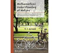 Mathematical Understanding of Nature: Essays on Amazing Physical Phenomena and Their Understanding by Mathematicians