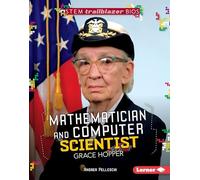 Mathematician and Computer Scientist Grace Hopper (Stem Trailblazer Bios)