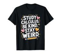 Mathematician Lover, Study Calculus Be Kind Stay Weird T-Shirt