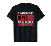 Mathematician Math Funny Old Mathematicians Never Die T-Shirt