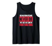 Mathematician Math Funny Old Mathematicians Never Die Tank Top