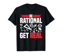 Mathematician Math Teacher Be Rational Get Real T-Shirt