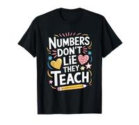 Mathematician Teacher, Numbers Don’t Lie They Teach T-Shirt