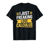 Mathematician Teaching, I Just Freaking Love Calculus T-Shirt