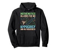 Mathematics Allows For No Hypocrisy And No Vagueness Pullover Hoodie