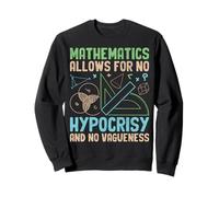 Mathematics Allows For No Hypocrisy And No Vagueness Sweatshirt