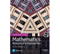 Mathematics Analysis and Approaches for the IB Diploma Standard Level
