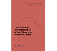 Mathematics and Information in the Philosophy of Michel Serres (Michel Serres and Material Futures)