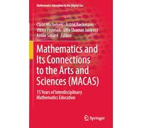 Mathematics and Its Connections to the Arts and Sciences (MACAS): 15 Years of Interdisciplinary Mathematics Education: 19 (Mathematics Education in the Digital Era, 19)