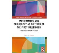 Mathematics and Philosophy at the Turn of the First Millennium: Abbo of Fleury on Calculus (Global Perspectives on the History of Natural Philosophy)