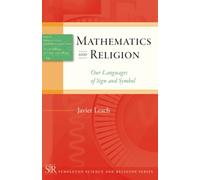 Mathematics and Religion : Our Languages of Sign and Symbol