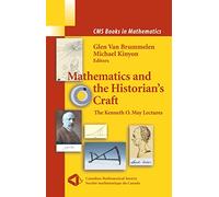 Mathematics and the Historian's Craft: The Kenneth O. May Lectures (CMS Books in Mathematics)