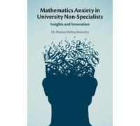 Mathematics Anxiety in University Non-Specialists : Insights and Innovation