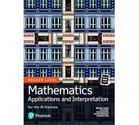 Mathematics Applications and Interpretation for the IB Diploma Higher Level: (Pearson International Baccalaureate Diploma: International Editions)