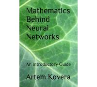 Mathematics Behind Neural Networks: An Introductory Guide