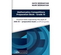 Mathematics Competitions Preparation Book - Grade 10: Practice tests inspired by the style of AMC 10 - preparation book (unofficial guide)