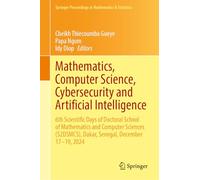 Mathematics, Computer Science, Cybersecurity and Artificial Intelligence: 6th Scientific Days of Doctoral School of Mathematics and Computer Sciences ... Proceedings in Mathematics & Statistics, 536)