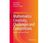 Mathematics Creativity, Challenges and Competitions: Practice and Research Trends