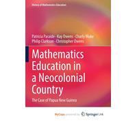 Mathematics Education in a Neocolonial Country : The Case of Papua New Guinea