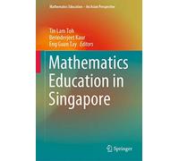 Mathematics Education in Singapore (Mathematics Education - An Asian Perspective)