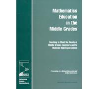 Mathematics Education in the Middle Grades : Teaching to Meet the Needs of Middle Grades Learners and to Maintain High Expectations: Proceedings of a National Convocation and Action Conferences