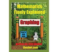 Mathematics Finely Explained - Graphing: 2