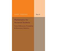 Mathematics for Actuarial Students: Finite Differences, Probability & Elementary Statistics: Part 2