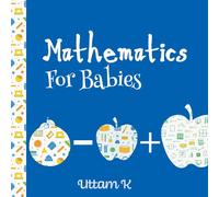 Mathematics For Babies: addition & subtraction 1-10 counting (Genius Baby & Kids University)