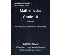 Mathematics for Grade 10 (Volume 1): Advanced Foundations in Algebra, Functions and Geometry (Mathematics Elevate Foundations Series - Grade 10)