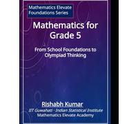 Mathematics for Grade 5: From School Foundations to Olympiad Thinking